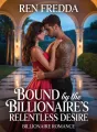 Bound by the Billionaire's Relentless Desire cover