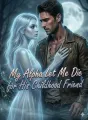 My Alpha Let Me Die for His Childhood Friend cover