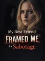 My Best Friend Framed Me for Sabotage cover