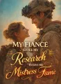 My Fiancé Stole My Research to Give His Mistress Fame cover