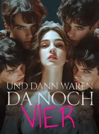 Und dann waren da noch vier