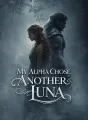 My Alpha Chose Another Luna cover