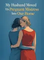 My Husband Moved His Pregnant Mistress Into Our Home cover