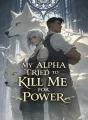 My Alpha Tried to Kill Me for Power cover