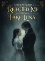 After My Alpha Rejected Me for a Fake Luna cover