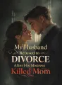 My Husband Refused to Divorce After His Mistress Killed Mom cover
