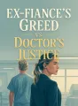Ex-Fiancé's Greed vs. Doctor's Justice cover