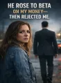 He Rose to Beta on My Money—Then Rejected Me cover