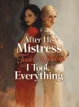 After His Mistress Took My Baby, I Took Everything cover