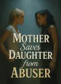Mother Saves Daughter from Abuser cover