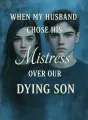 When My Husband Chose His Mistress Over Our Dying Son cover