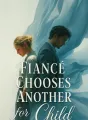 Fiancé Chooses Another for Child cover