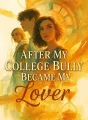 After My College Bully Became My Lover cover