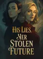 His Lies, Her Stolen Future cover