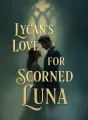 Lycan's Love for Scorned Luna cover