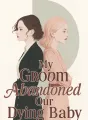 My Groom Abandoned Our Dying Baby cover