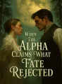 When The Alpha Claims What Fate Rejected cover