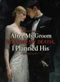 After My Groom Planned My Death, I Planned His cover