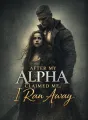 After My Alpha Claimed Me, I Ran Away cover