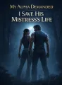 My Alpha Demanded I Save His Mistress’s Life cover