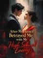 After My Fiancé Betrayed Me with My High School Enemy cover
