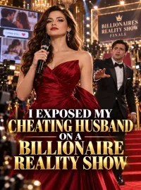 I Exposed My Cheating Husband On A Billionaire Reality Show