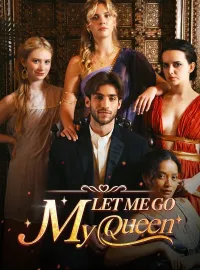 Let me go, My Queen!
