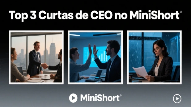 Top 3 Curtas de CEO no MiniShort que Misturam Romance, Poder e Reviravoltas Surpreendentes