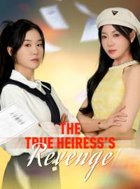 The True Heiress’s RevengeShort Dramas