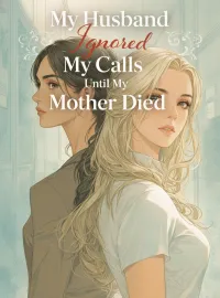 My Husband Ignored My Calls Until My Mother Died