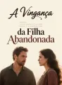 A Vingança da Filha Abandonada cover