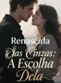 Renascida das Cinzas: A Escolha Dela cover