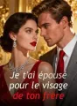 Je t'ai épousé pour le visage de ton frère cover