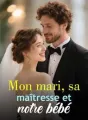 Mon mari, sa maîtresse et notre bébé cover