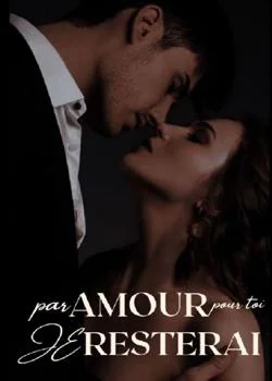 Par amour pour toi je resterai