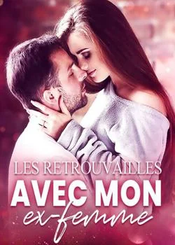 Les retrouvailles avec mon ex-femme