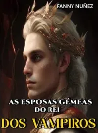 AS ESPOSAS GÉMEAS DO REI DOS VAMPIROS