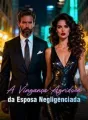 A Vingança Agridoce da Esposa Negligenciada cover