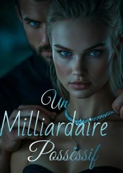 Un milliardaire possessif