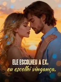 Ele escolheu a ex, eu escolhi vingança.