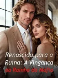 Renascida para a Ruína: A Vingança da Rainha da Máfia