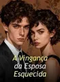 A Vingança da Esposa Esquecida cover