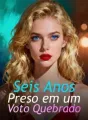 Seis Anos Preso em um Voto Quebrado cover