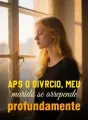 Após o divórcio, meu marido se arrepende profundamente cover