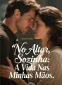 No Altar, Sozinha: A Vida Nas Minhas Mãos cover