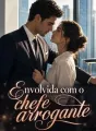 Envolvida com o chefe arrogante cover