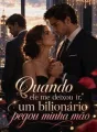 Quando ele me deixou ir, um bilionário pegou minha mão cover