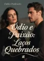 Ódio e Paixão: Laços Quebrados cover