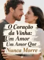 O Coração da Vinha: Um Amor Que Nunca Morre cover