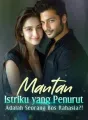 Mantan Istriku yang Penurut Adalah Seorang Bos Rahasia?! cover